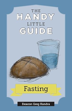 Handy Little Guide to Fasting / Deacon Greg Kandra (Author)